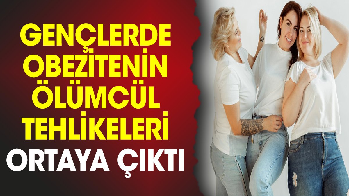 Gençlerde obezitenin ölümcül tehlikeleri ortaya çıktı