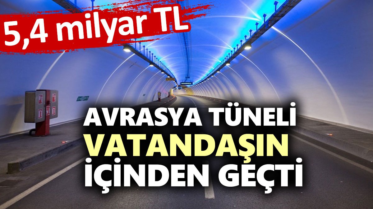 Avrasya Tüneli vatandaşın içinden geçti