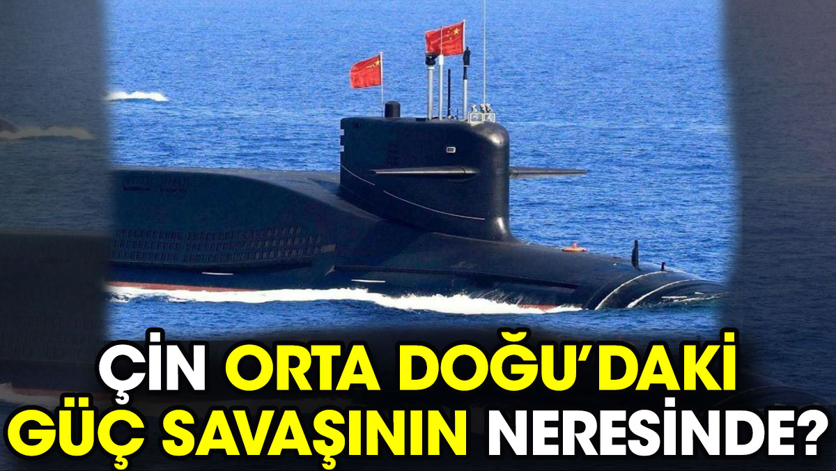 Çin, Orta Doğu’daki güç savaşının neresinde?