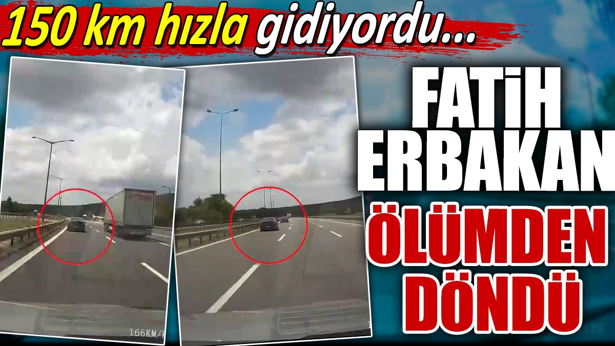 Fatih Erbakan ölümden döndü. 150 km hızla gidiyordu
