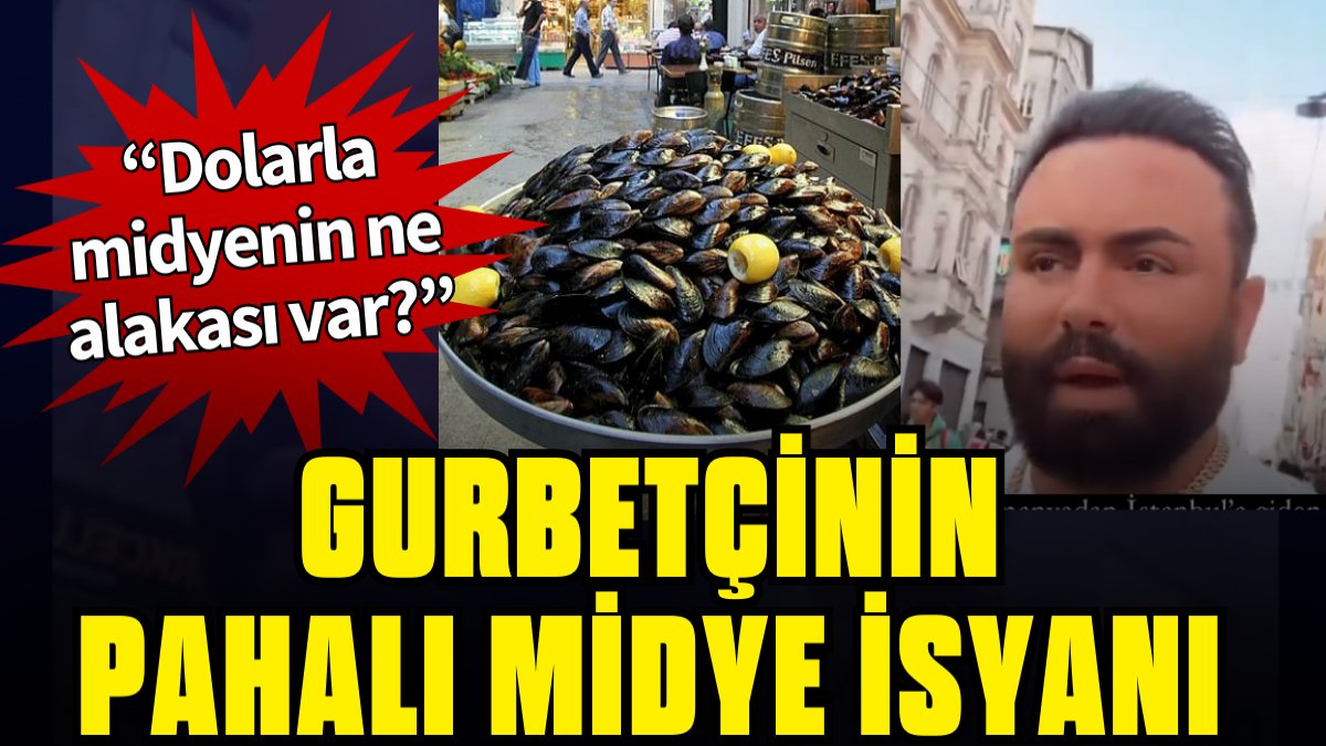 Türkiye gurbetçilere de pahalı: "20 liraya midye mi olur? Dolarla midye ne alaka"