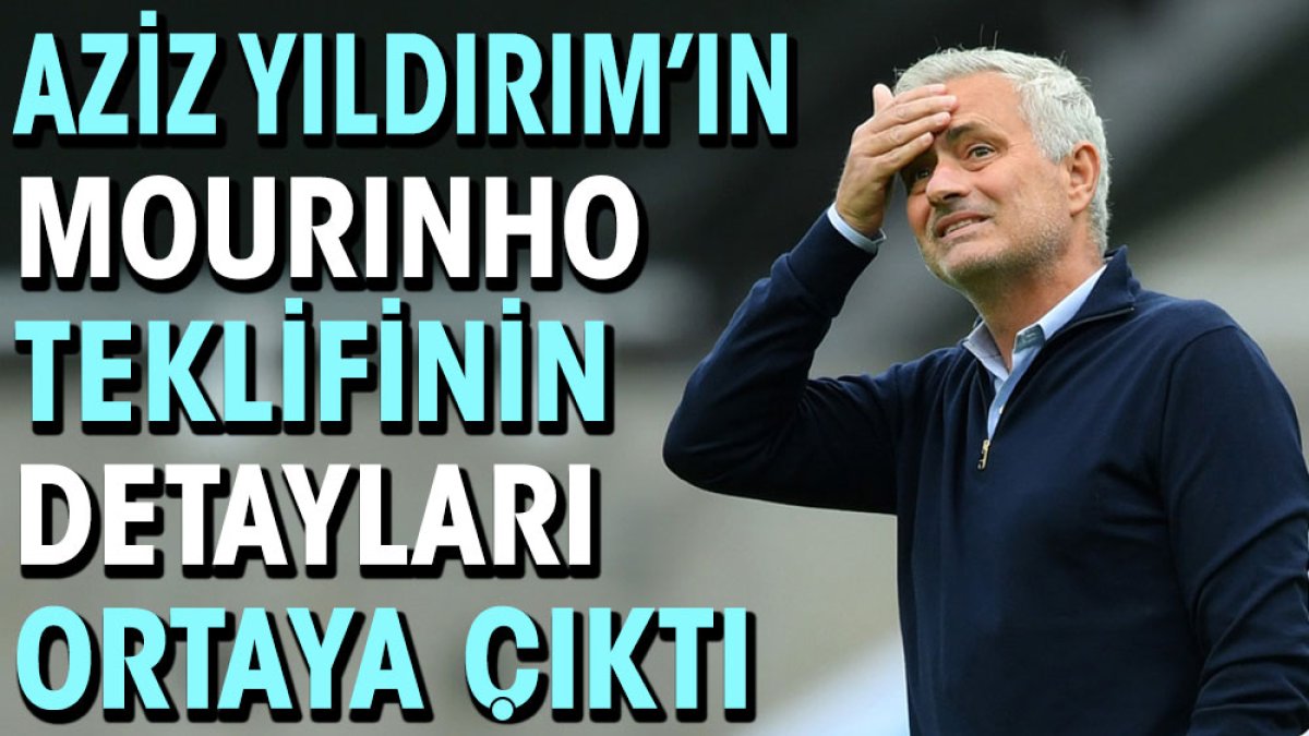 Aziz Yıldırım'ın Mourinho teklifinin detayları ortaya çıktı