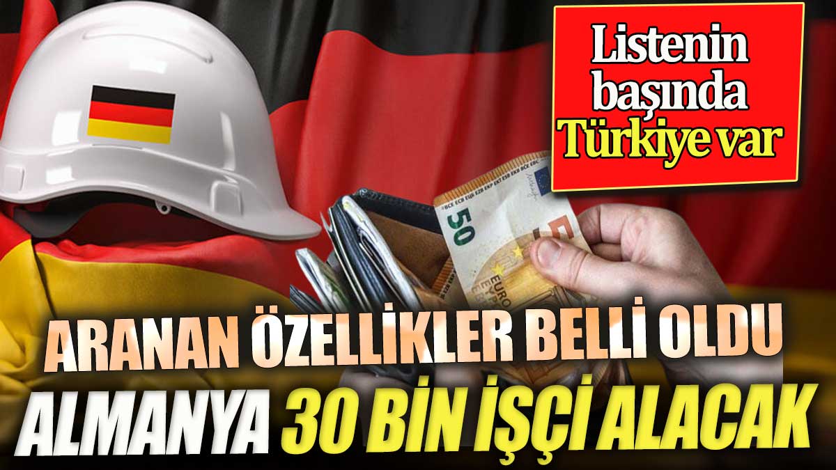Almanya 30 bin işçi alacak. İlk sırada Türkiye var