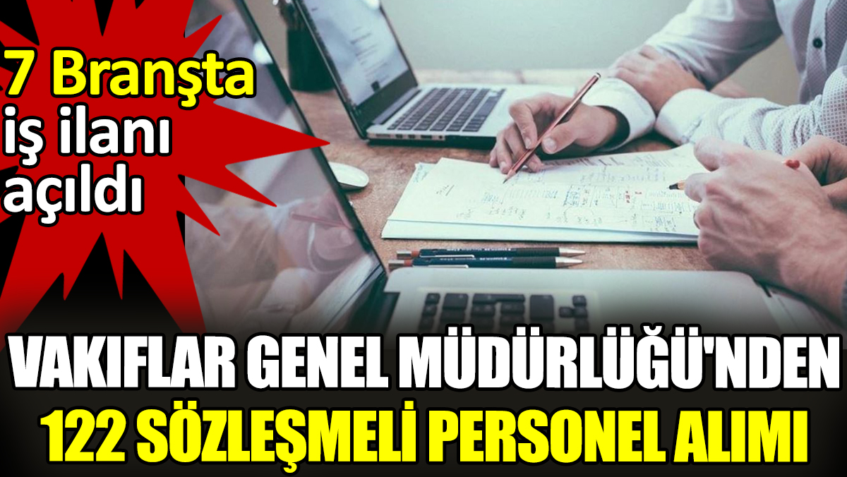 Vakıflar Genel Müdürlüğü'nden 122 sözleşmeli personel alımı