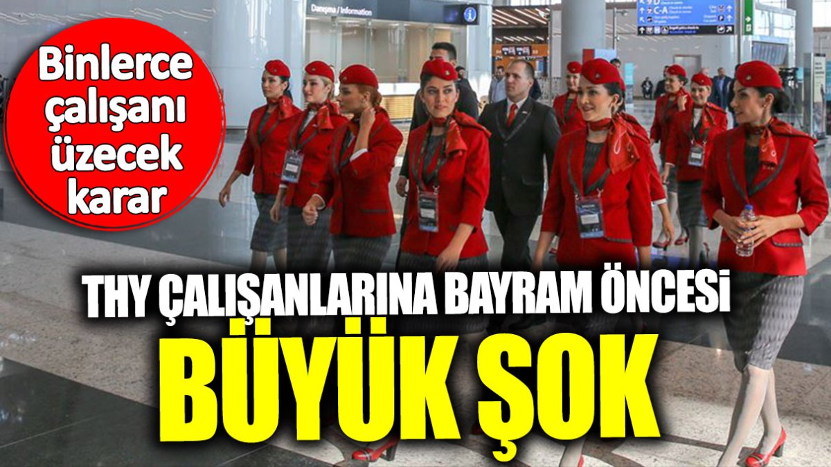 Türk Hava Yolları çalışanlarına bayram öncesi büyük şok