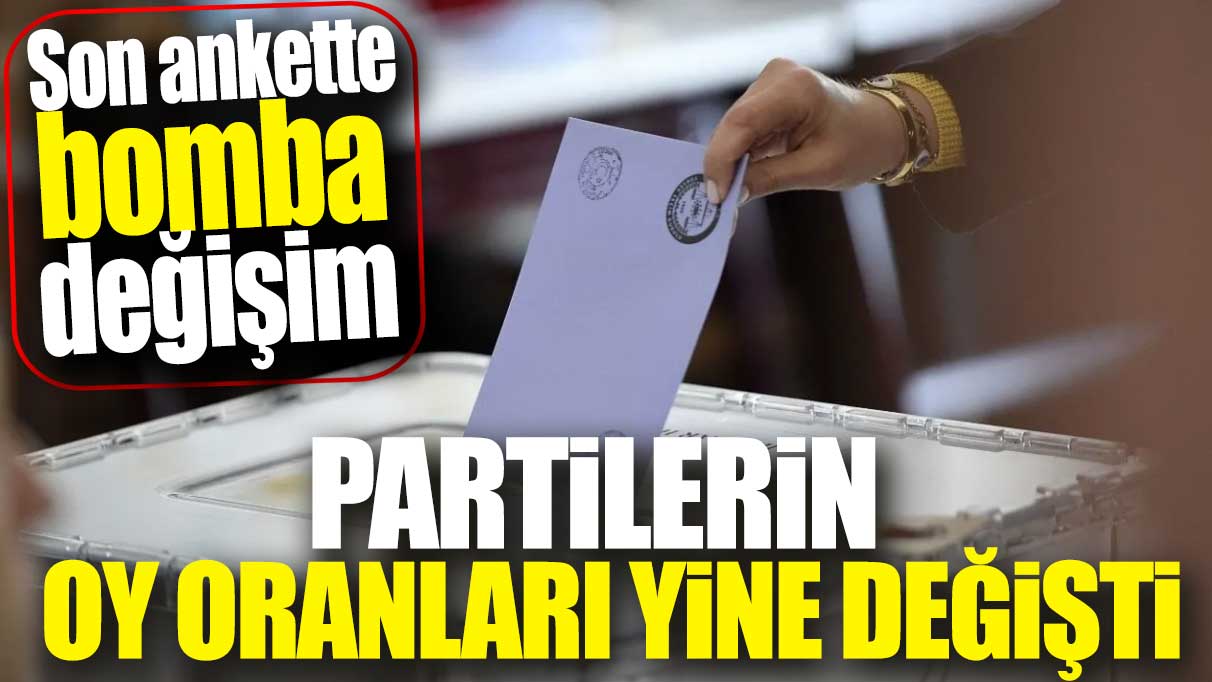 Son ankette bomba değişim. Partilerin oy oranı yine değişti