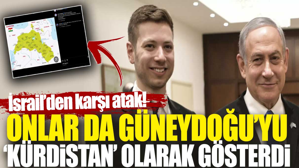 İsrail'den karşı atak. Onlar da güneydoğuyu ‘Kürdistan’ olarak gösterdi