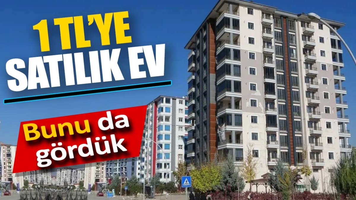 1 TL’ye satılık ev. Bunu da gördük