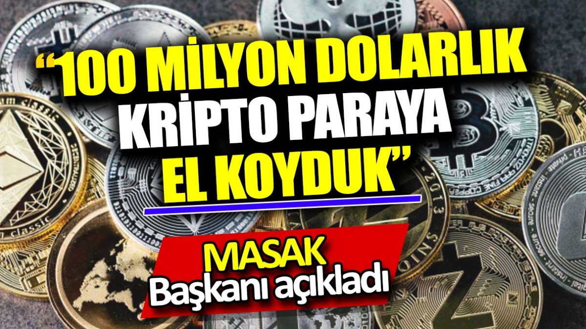 BDDK Başkanı açıkladı: 100 Milyon dolarlık kripto paraya el koyduk