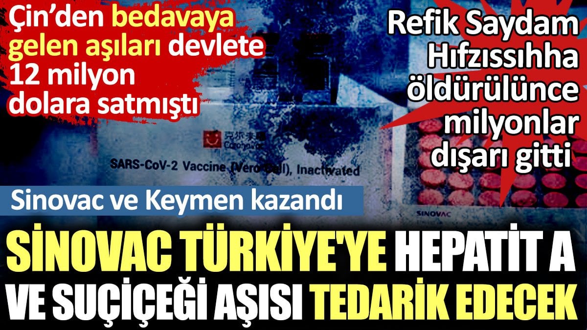 Refik Saydam Hıfzıssıhha öldürülünce hepatit a ve suçiçeği aşısı ihalesini Sinovac kazandı