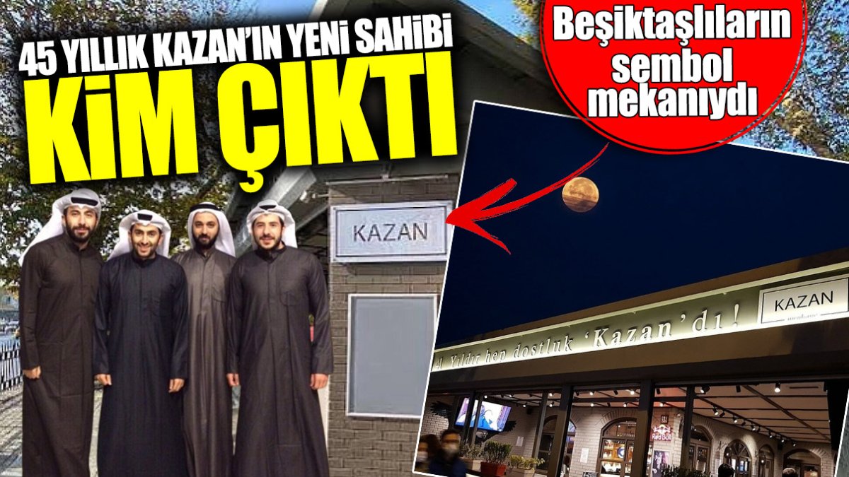 45 yıllık Kazan’ın yeni sahibi kim çıktı