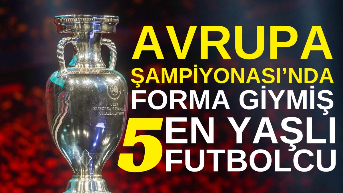 Avrupa Şampiyonası'nda forma giymiş en yaşlı 5 futbolcu