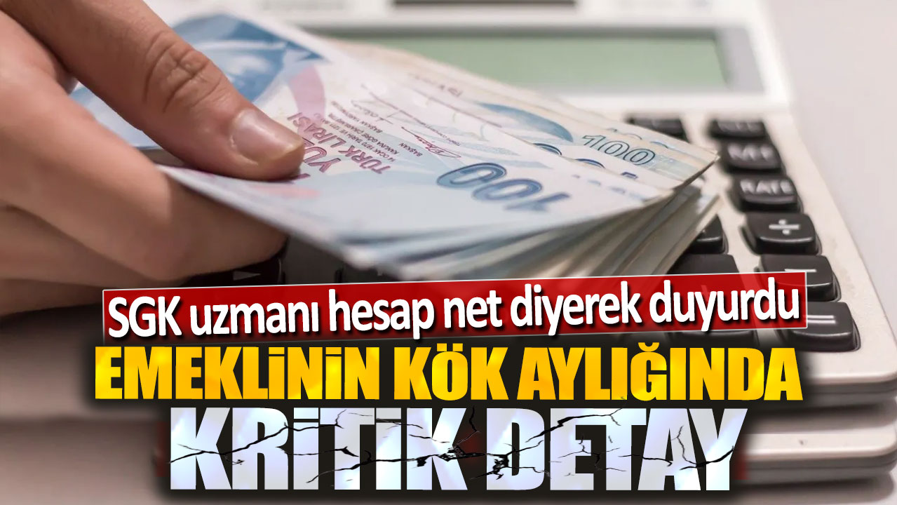 Emeklinin kök aylığında kritik detay. SGK uzmanı hesap net diyerek duyurdu