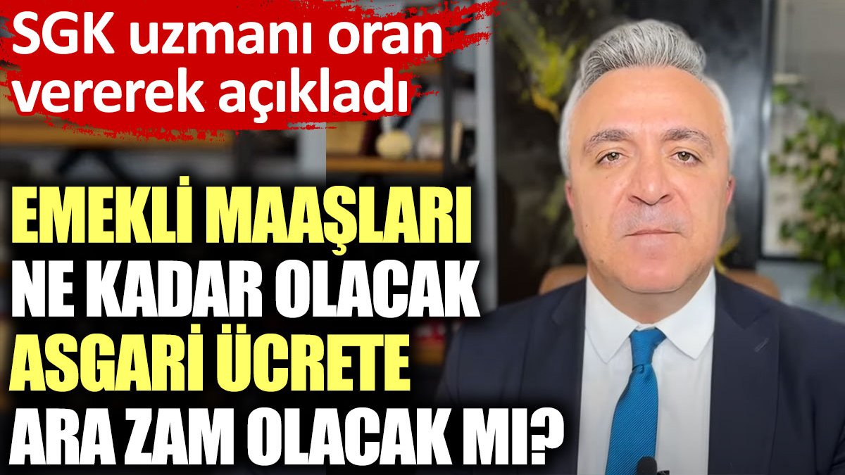 Emekli maaşları ne kadar olacak, asgari ücrete ara zam olacak mı?