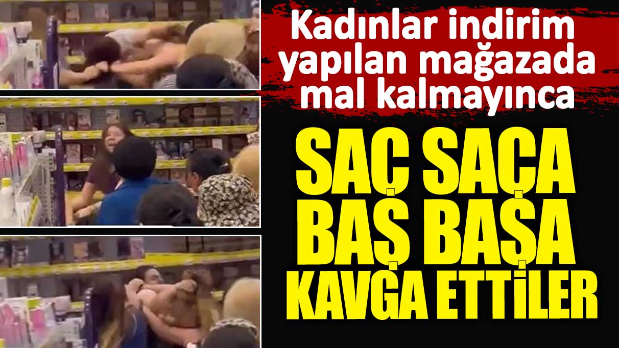 Kadınlar indirim yapılan mağazada mal kalmayınca saç saça baş başa kavga ettiler