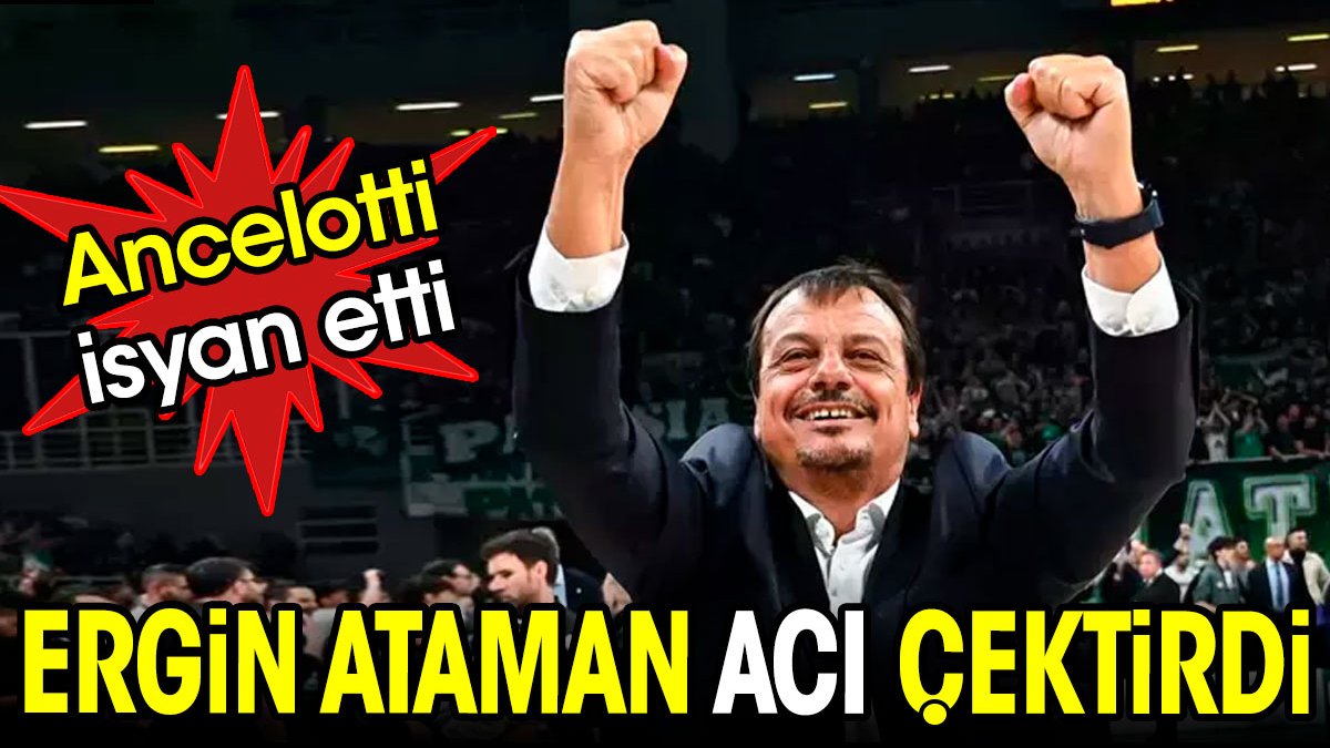 Ergin Ataman Ancelotti'nin kabusu oldu