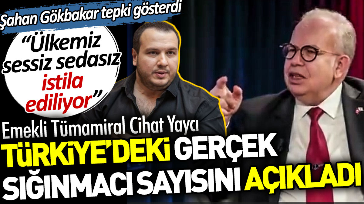 Cihat Yaycı Türkiye'deki gerçek sığınmacı sayısını açıkladı. Şahan Gökbakar tepki gösterdi: Ülkemiz sessiz sedasız işgal ediliyor