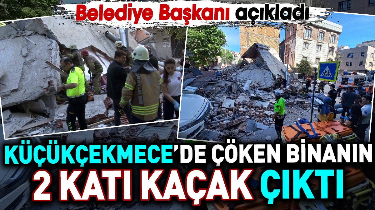 Küçükçekmece’de çöken binanın 2 katı kaçak çıktı. Belediye Başkanı açıkladı