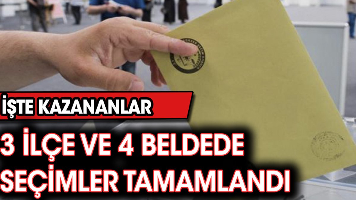 3 ilçe ve 4 beldede seçimler tamamlandı. İşte kazananlar