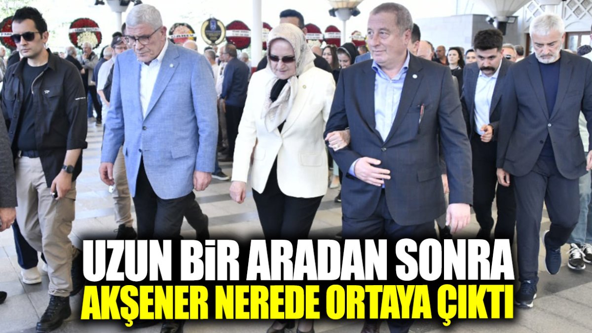 Uzun bir aradan sonra Meral Akşener nerede ortaya çıktı