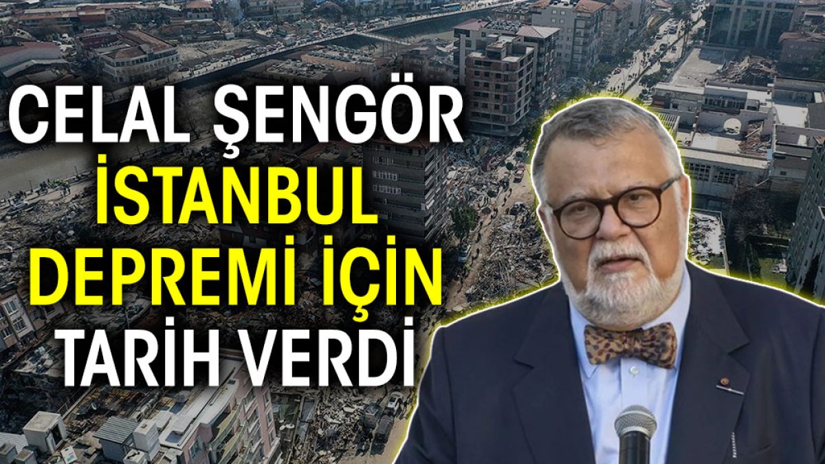 Celal Şengör İstanbul depremi için tarih verdi