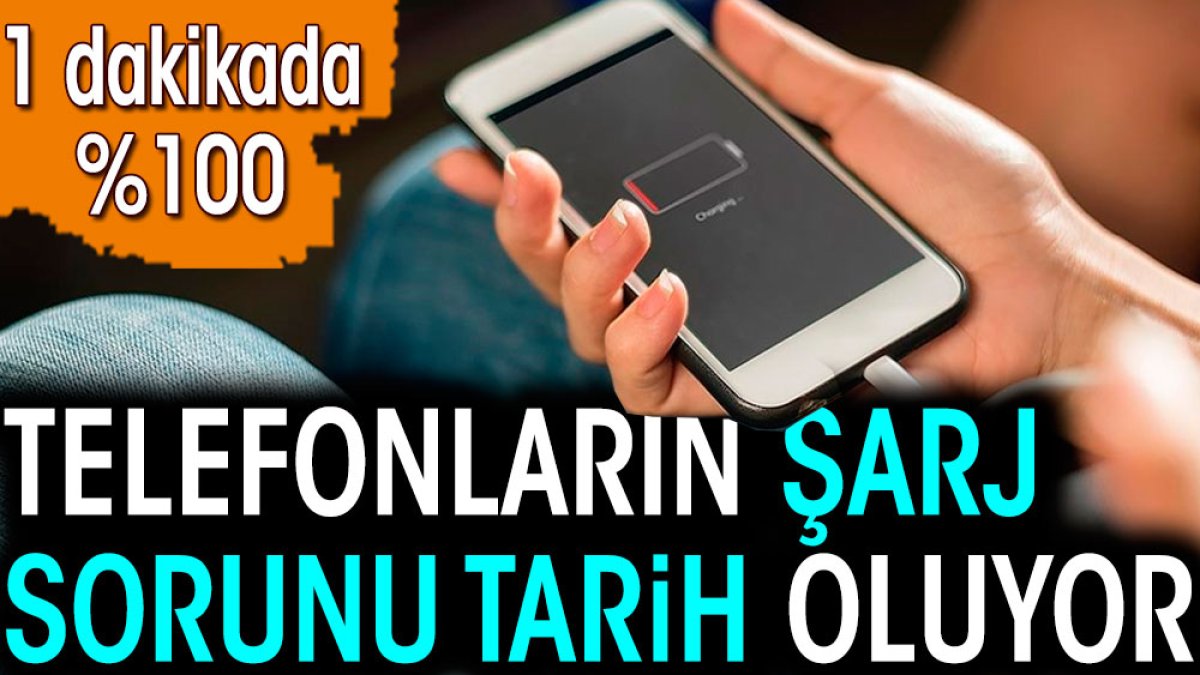 Telefonların şarj sorunu tarih olacak. Bir dakikada yüzde 100