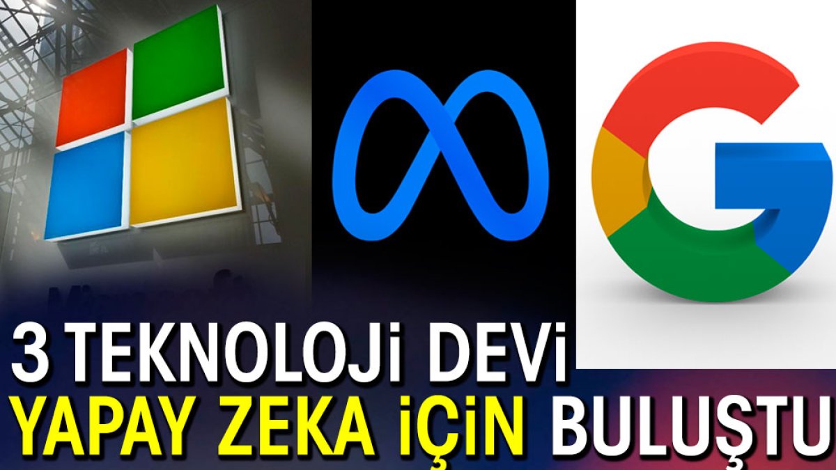 Google Microsoft ve Meta yapay zeka için bir araya geliyor