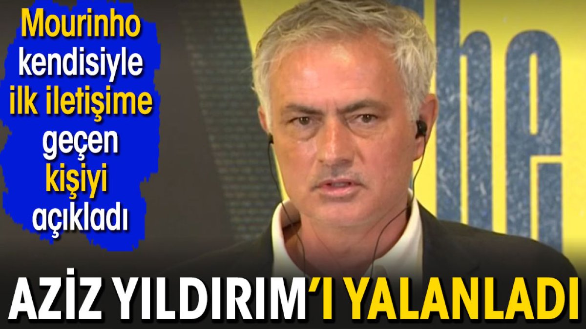 Mourinho Aziz Yıldırım'ı yalanladı