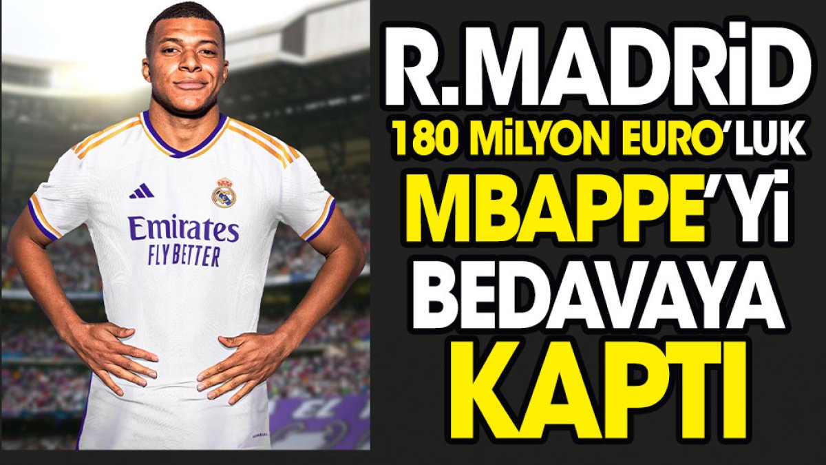 Real Madrid 180 milyon Euro'luk Kylian Mbappe'yi bedavaya kaptı