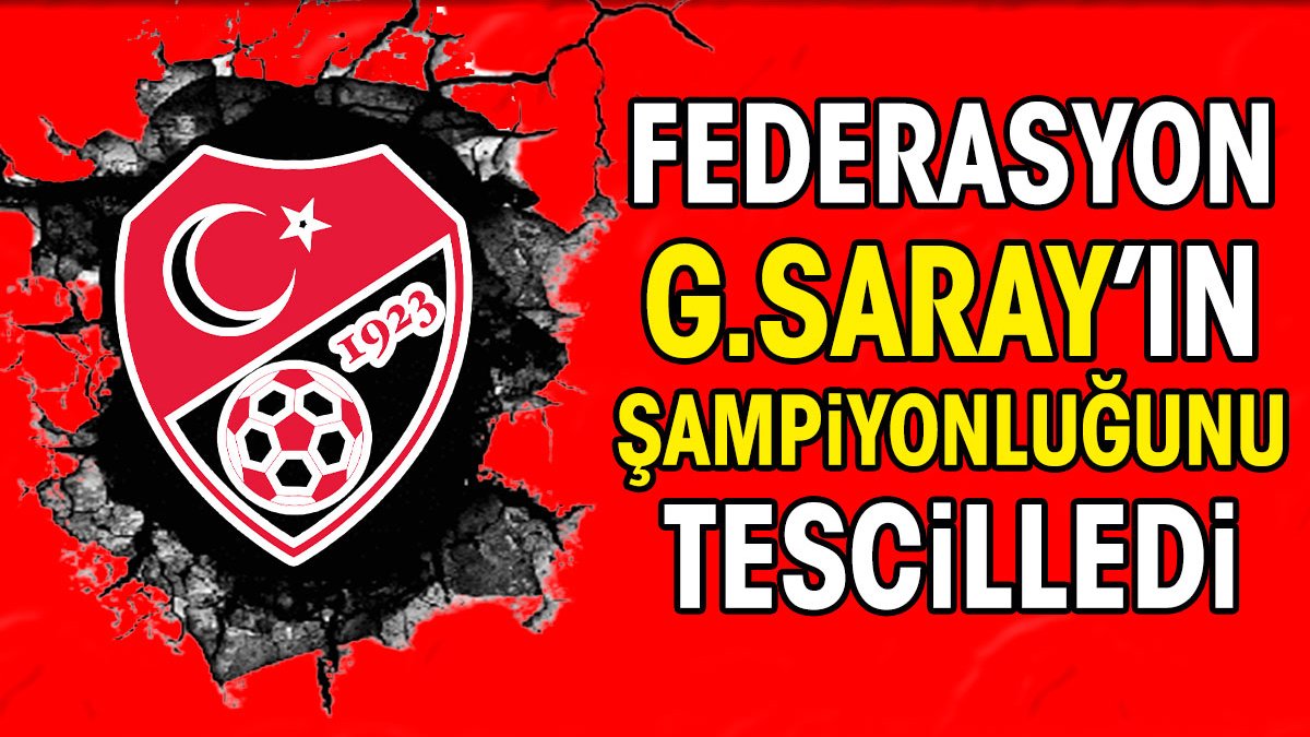 TFF Galatasaray'ın şampiyonluğunu tescilledi