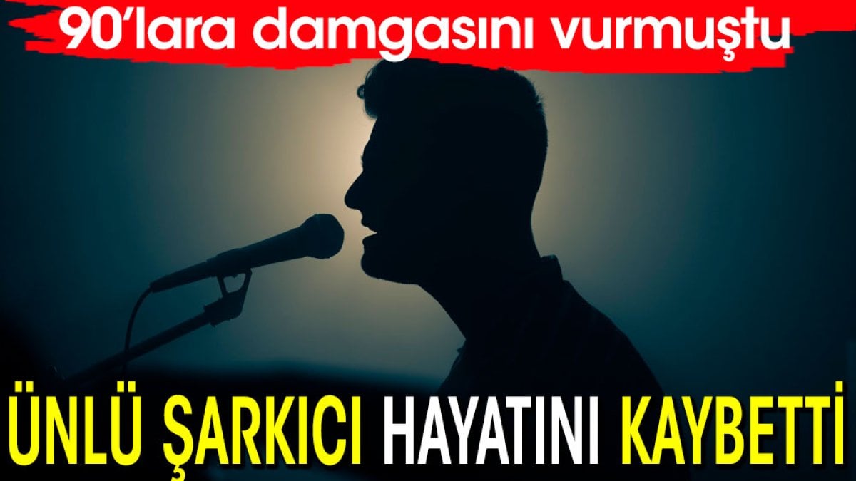 Ünlü şarkıcı hayatını kaybetti. 90'lara damgasını vurmuştu