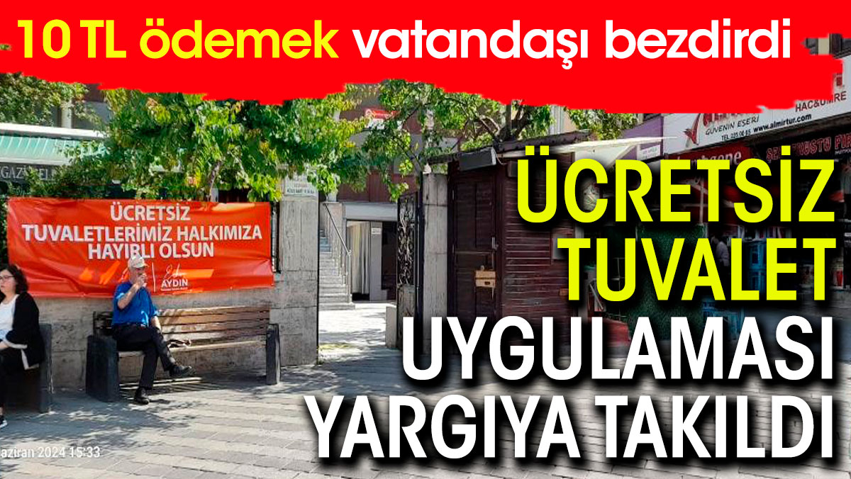 Ücretsiz tuvalet uygulaması yargıdan döndü