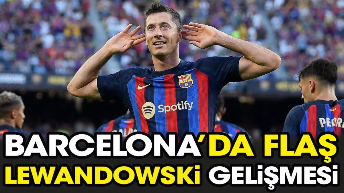 Barcelona'da flaş Lewandowski kararı