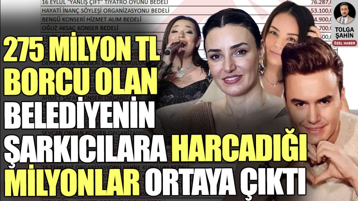 275 milyon TL borcu olan belediyenin şarkıcılara harcadığı milyonlar ortaya çıktı