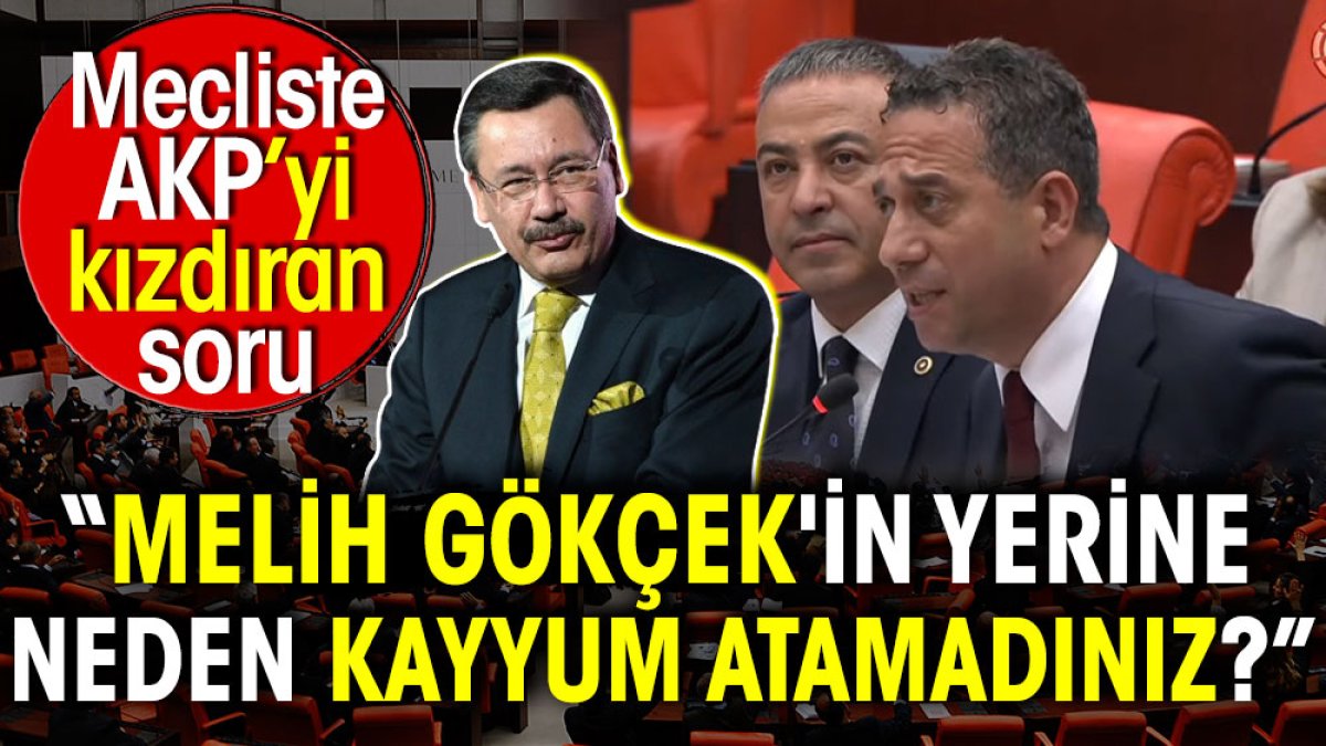 'Melih Gökçek'in yerine neden kayyum atamadınız?' Mecliste AKP’yi kızdıran soru