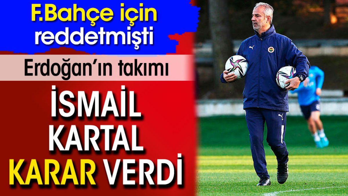 İsmail Kartal kararını verdi