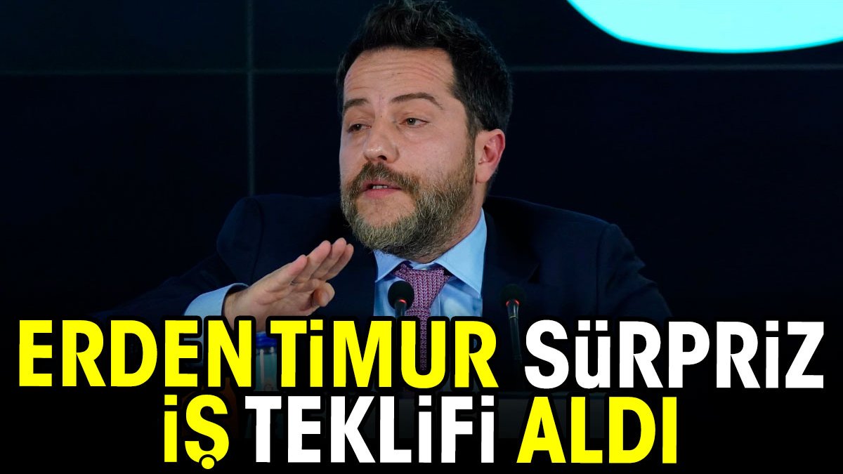 Erden Timur iş teklifi aldı. Ortalık karıştı