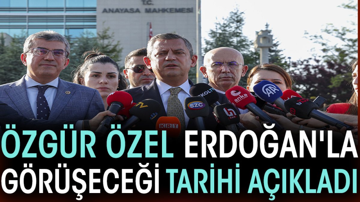 Son dakika... Özgür Özel Erdoğan'la görüşeceği tarihi açıkladı