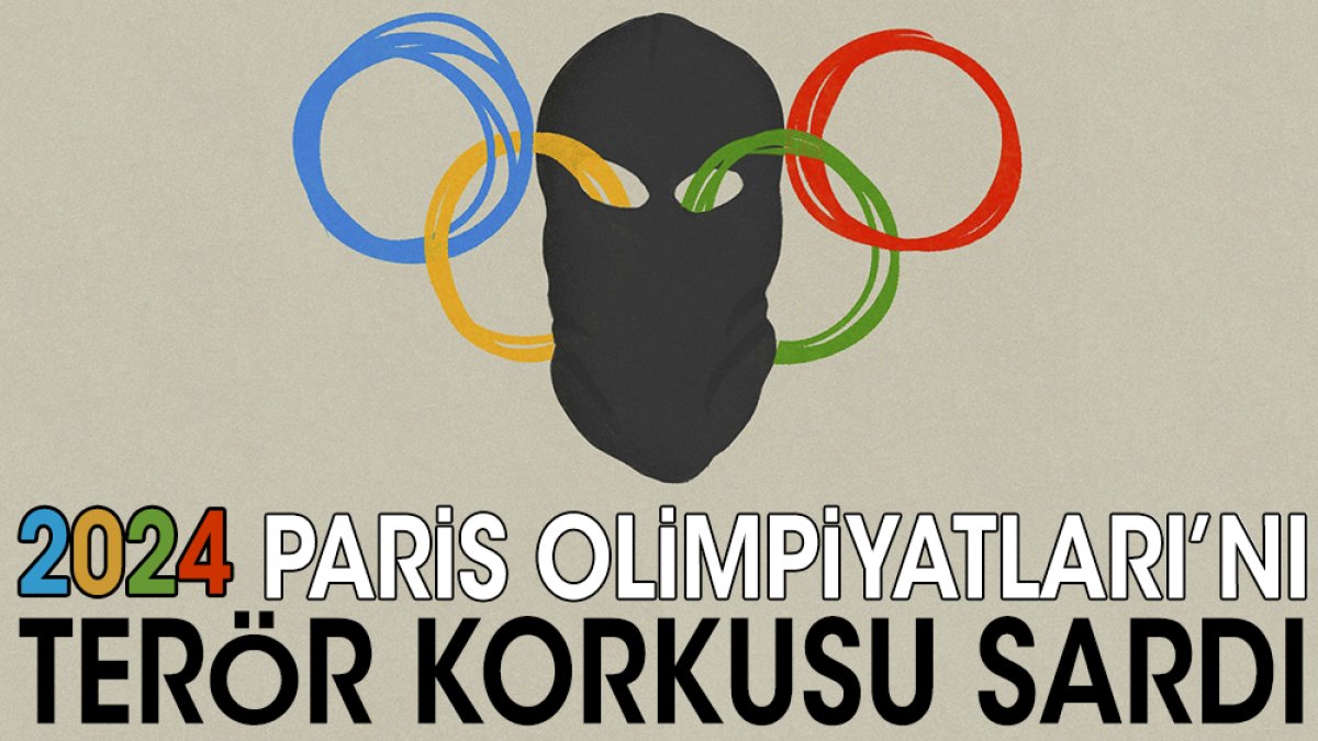 2024 Paris Olimpiyatları'nı terör korkusu sardı