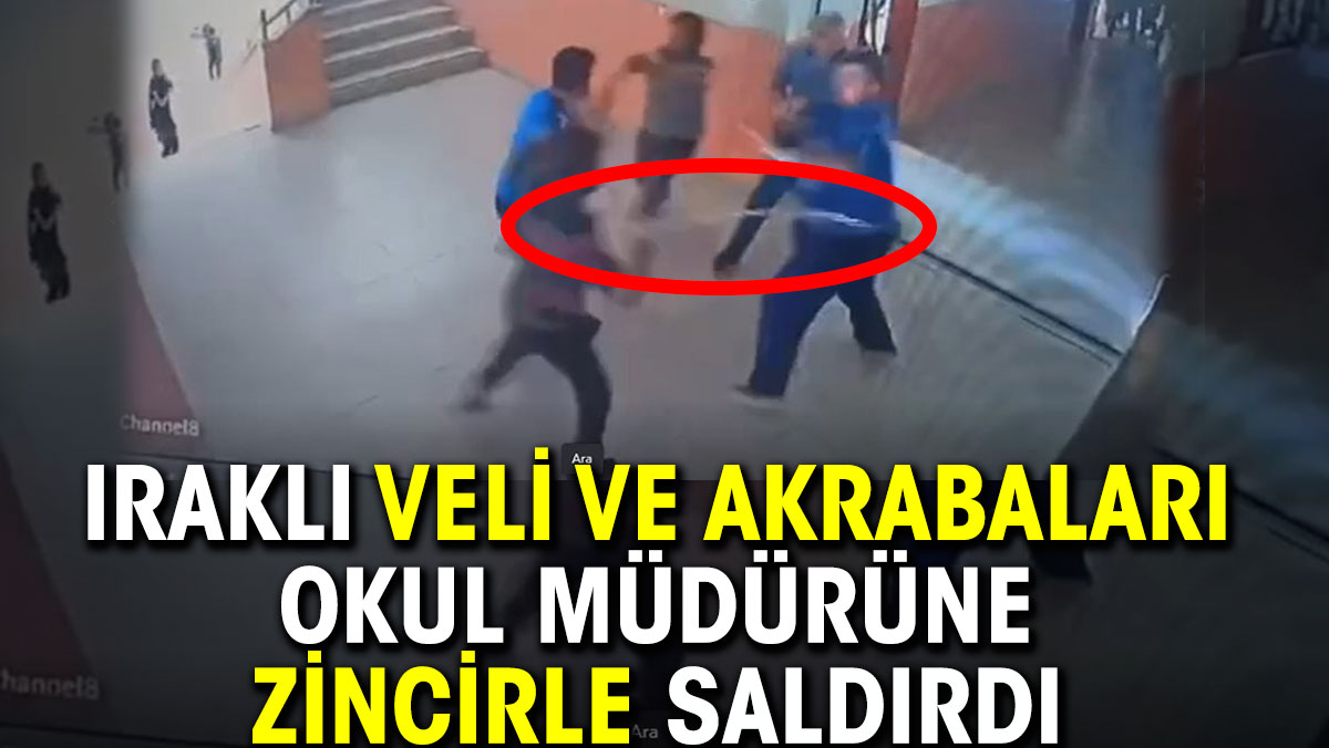 Iraklı veli ve akrabaları okul müdürüne zincirle saldırdı