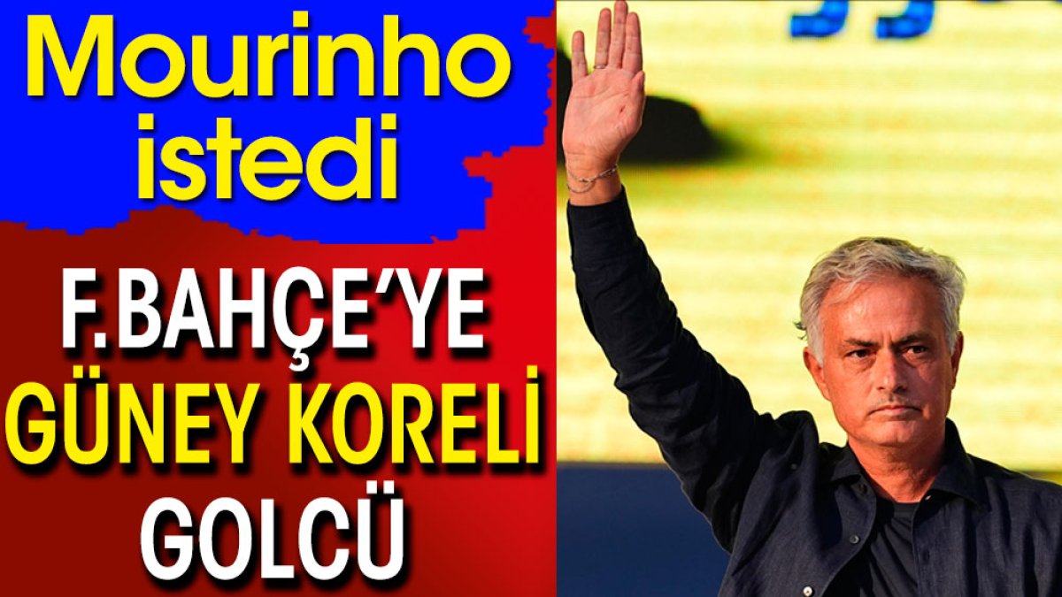 Fenerbahçe'ye Güney Koreli golcü. Mourinho istedi