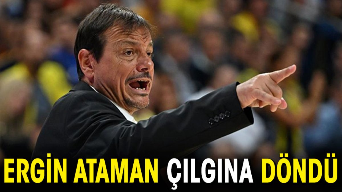 Ergin Ataman çılgına döndü