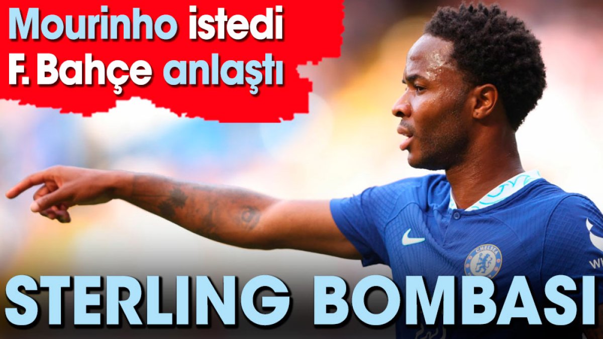 Fenerbahçe'de Sterling bombası. Mourinho istedi Fenerbahçe anlaştı