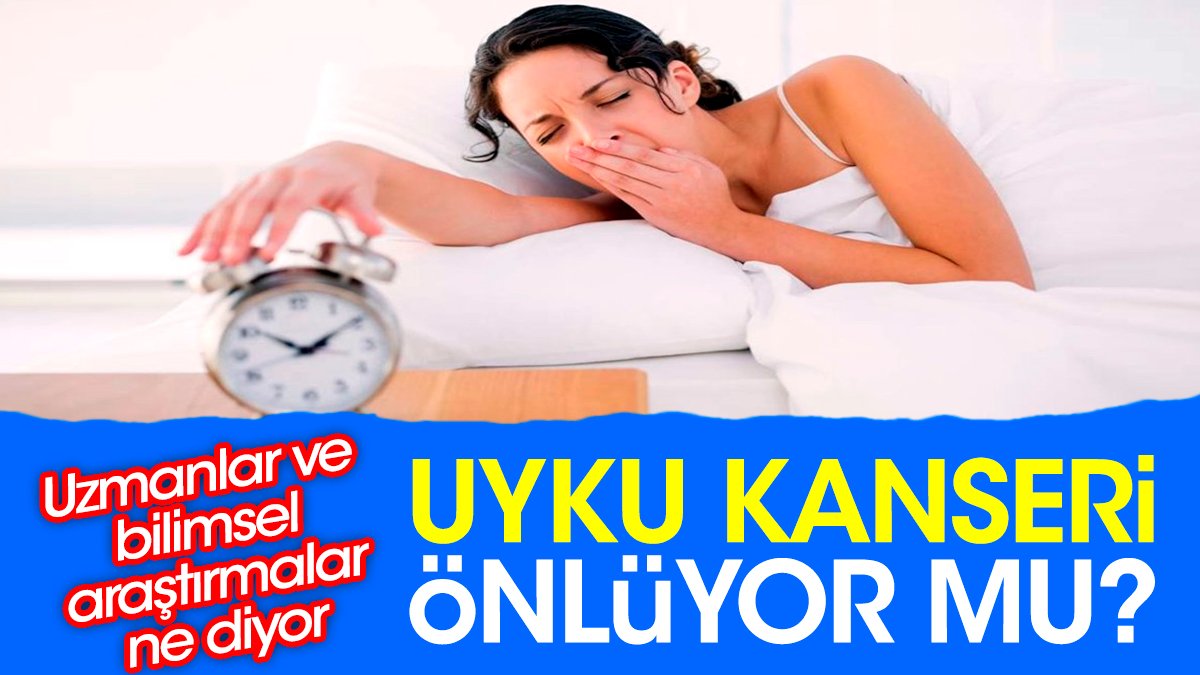 Uyku kanseri önlüyor mu? Uzmanlar ve bilimsel araştırmalar ne diyor