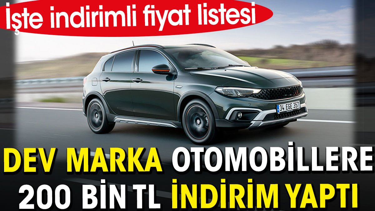 Dev marka otomobillere 200 bin TL indirim yaptı. İşte indirimli fiyat listesi