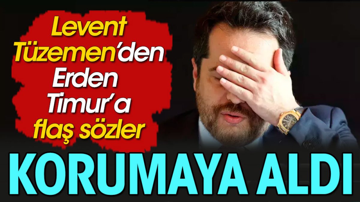 Erden Timur'u Ali Koç'a karşı korumaya aldı