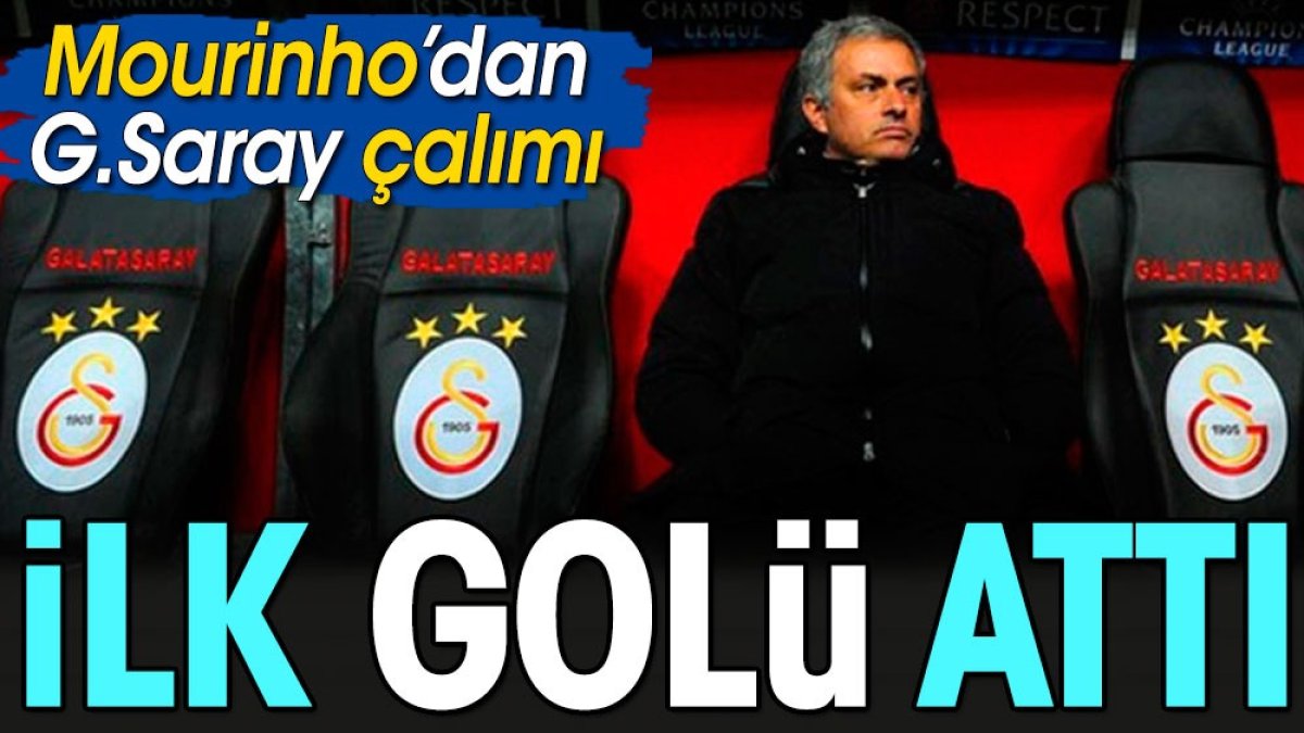 Mourinho Galatasaray'a ilk golünü attı