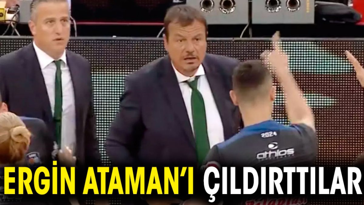 Ergin Ataman'ı çıldırttılar