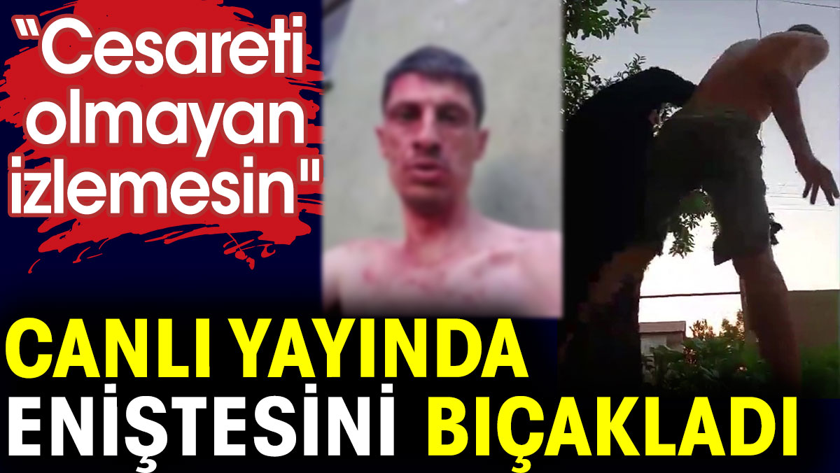 Canlı yayında eniştesini bıçakladı. 'Cesareti olmayan izlemesin'