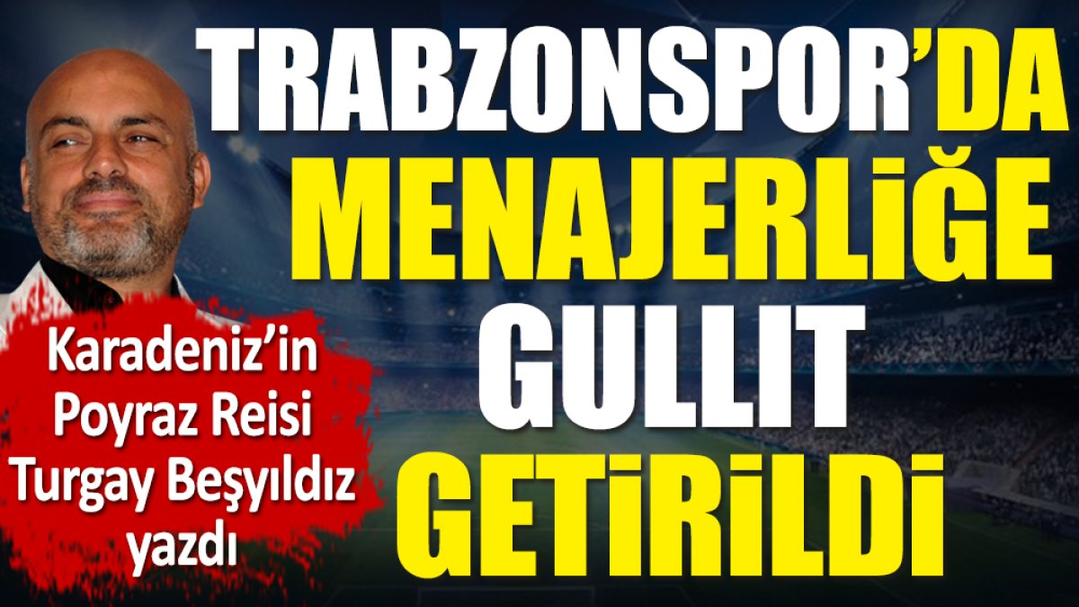 Trabzonspor'da menajerliğe Gullit getirildi